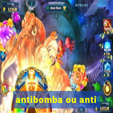 antibomba ou anti-bomba